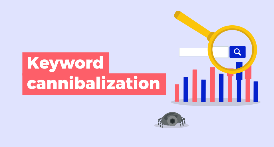 Keyword Cannibalization: What Is It & How To Avoid It?