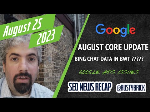 Google August Core Update, Unconfirmed Updates, Bing Chat Data Not In Webmaster Tools & More